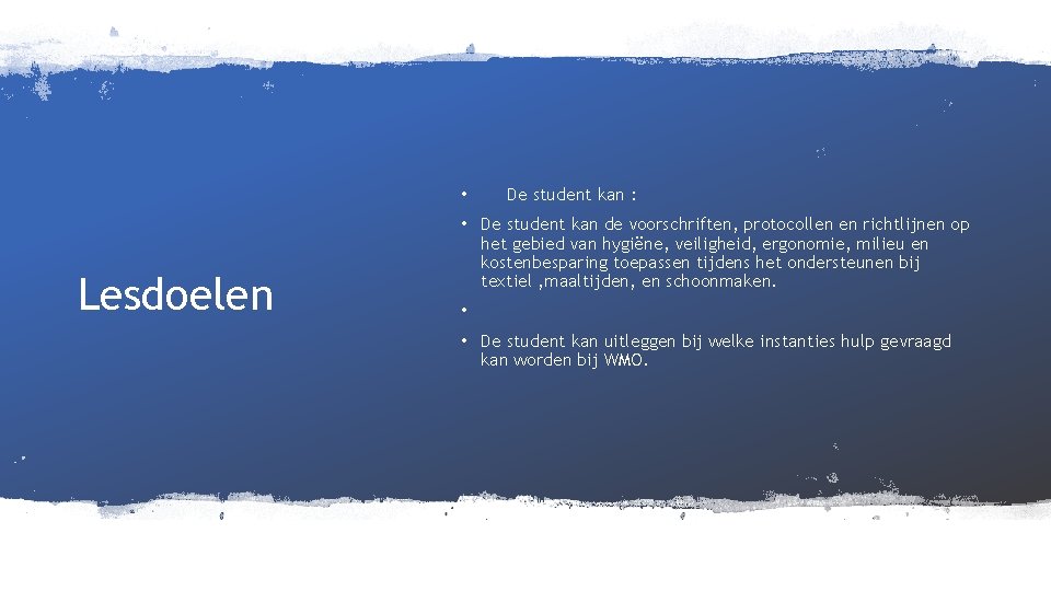  • Lesdoelen De student kan : • De student kan de voorschriften, protocollen