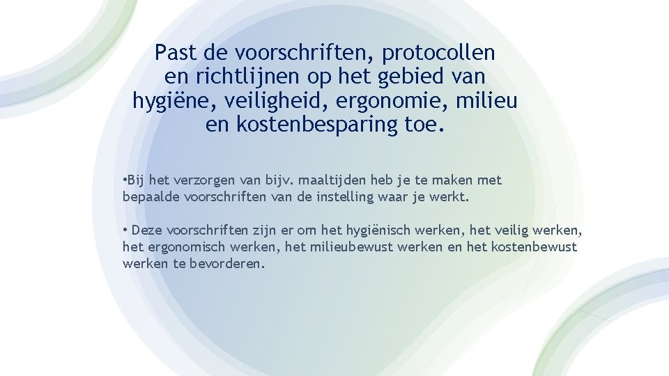 Past de voorschriften, protocollen en richtlijnen op het gebied van hygiëne, veiligheid, ergonomie, milieu