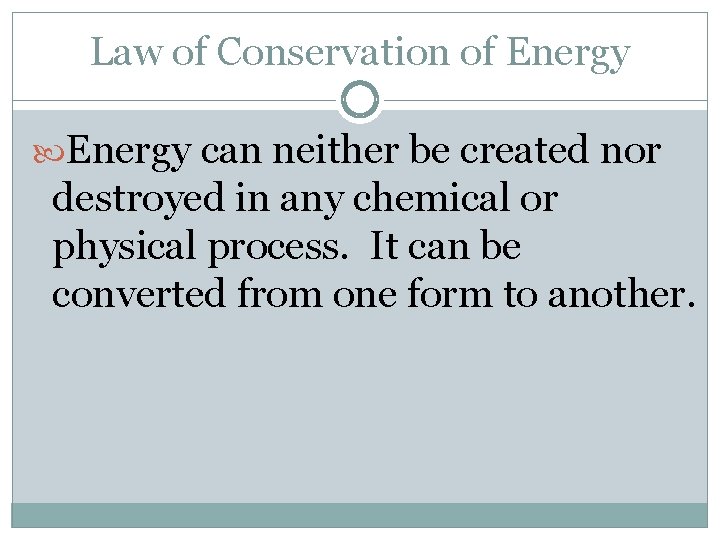 Law of Conservation of Energy can neither be created nor destroyed in any chemical