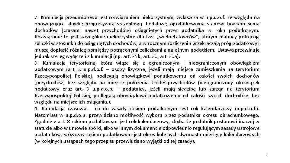 2. Kumulacja przedmiotowa jest rozwiązaniem niekorzystnym, zwłaszcza w u. p. d. o. f. ze