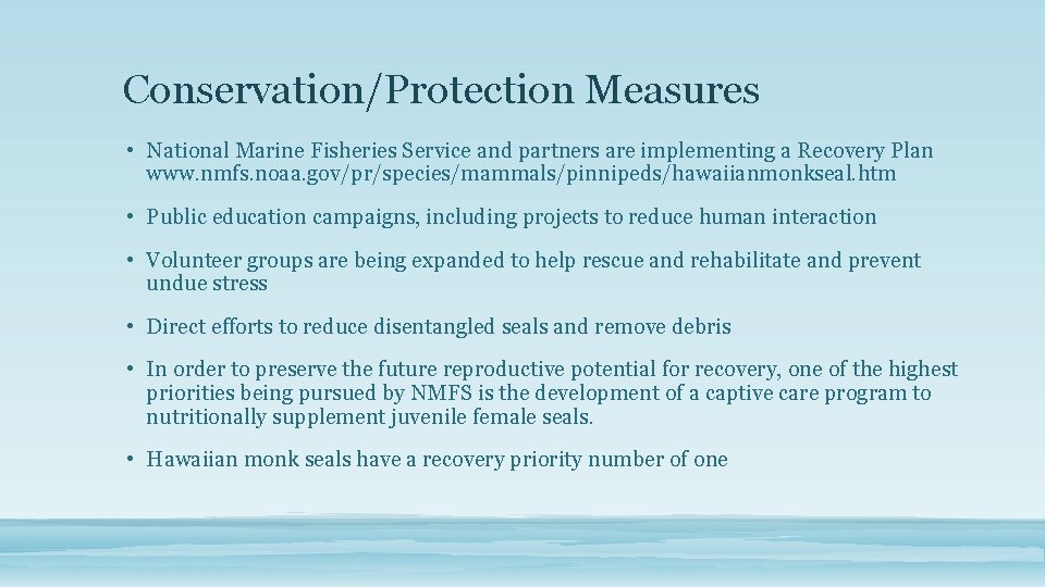 Conservation/Protection Measures • National Marine Fisheries Service and partners are implementing a Recovery Plan
