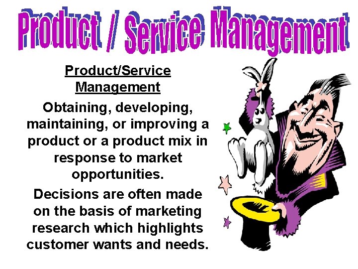 Product/Service Management Obtaining, developing, maintaining, or improving a product or a product mix in Product/Service Management Obtaining, developing, maintaining, or improving a product or a product mix in