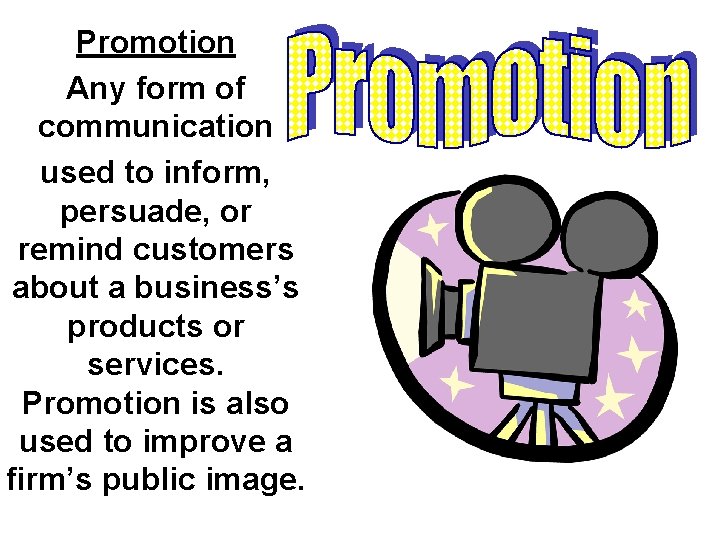 Promotion Any form of communication used to inform, persuade, or remind customers about a Promotion Any form of communication used to inform, persuade, or remind customers about a