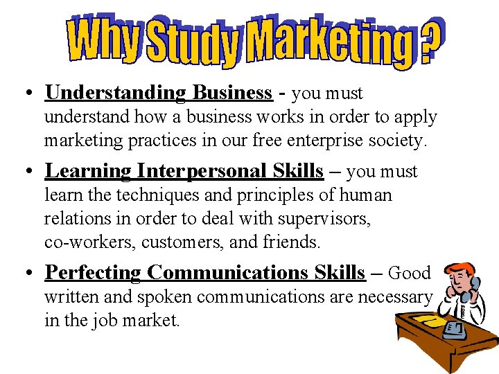 • Understanding Business - you must understand how a business works in order • Understanding Business - you must understand how a business works in order