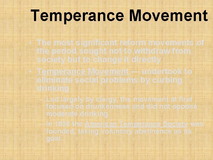 Temperance Movement • The most significant reform movements of the period sought not to