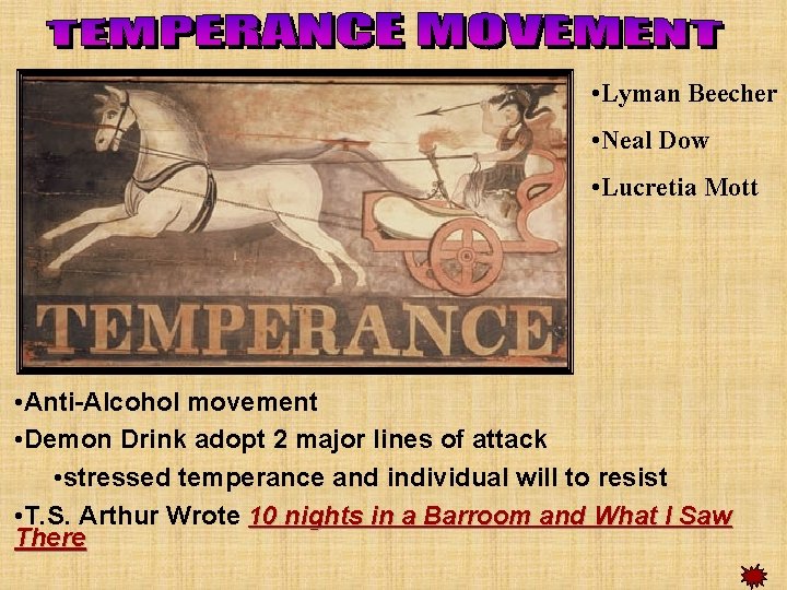  • Lyman Beecher • Neal Dow • Lucretia Mott • Anti-Alcohol movement •