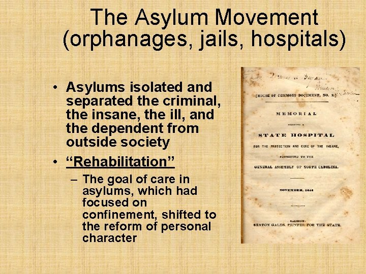 The Asylum Movement (orphanages, jails, hospitals) • Asylums isolated and separated the criminal, the