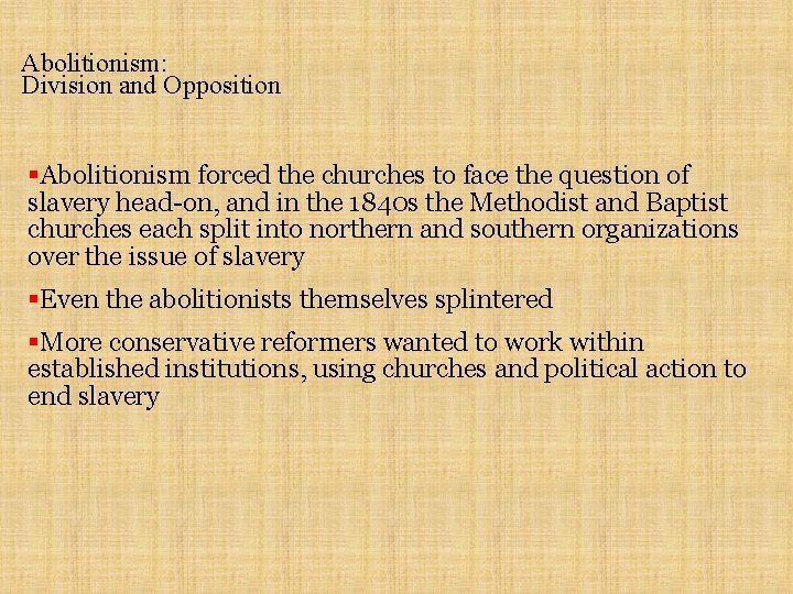 Abolitionism: Division and Opposition §Abolitionism forced the churches to face the question of slavery