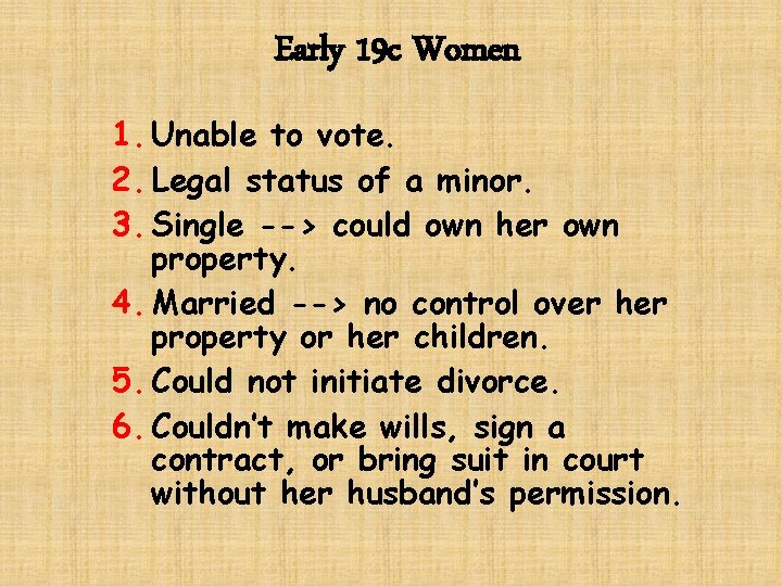 Early 19 c Women 1. Unable to vote. 2. Legal status of a minor.