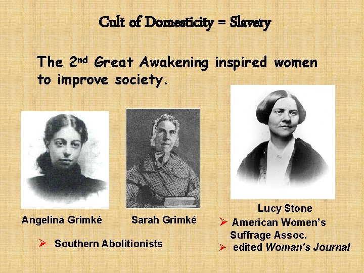 Cult of Domesticity = Slavery The 2 nd Great Awakening inspired women to improve