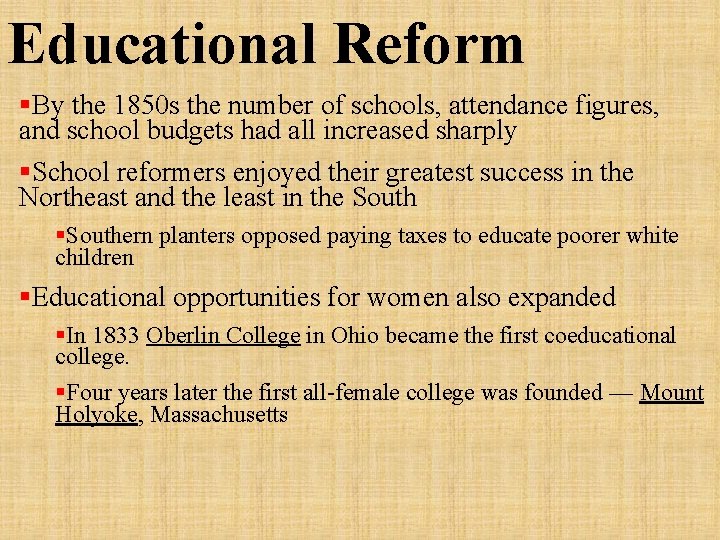 Educational Reform §By the 1850 s the number of schools, attendance figures, and school