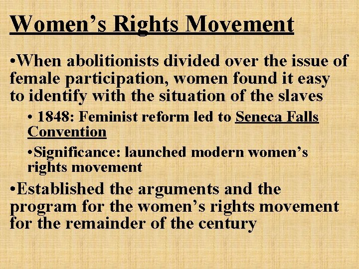 Women’s Rights Movement • When abolitionists divided over the issue of female participation, women