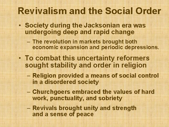 Revivalism and the Social Order • Society during the Jacksonian era was undergoing deep