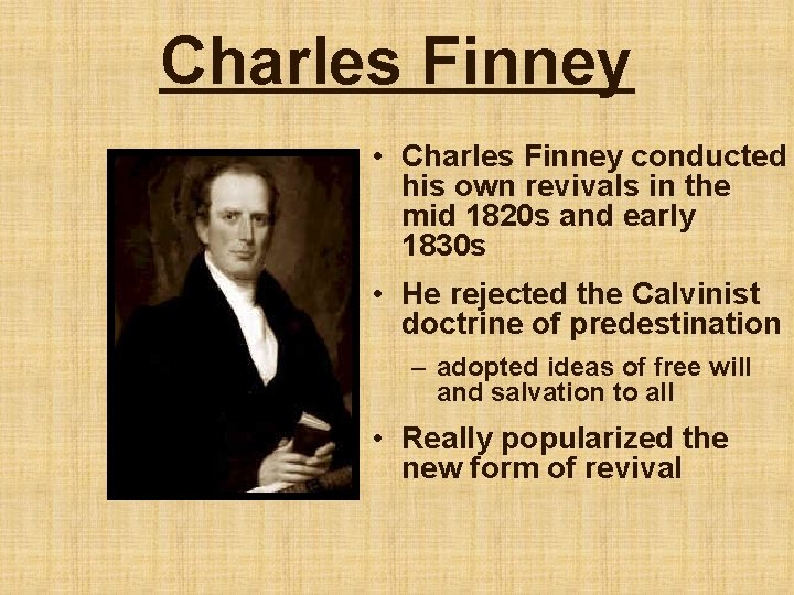 Charles Finney • Charles Finney conducted his own revivals in the mid 1820 s