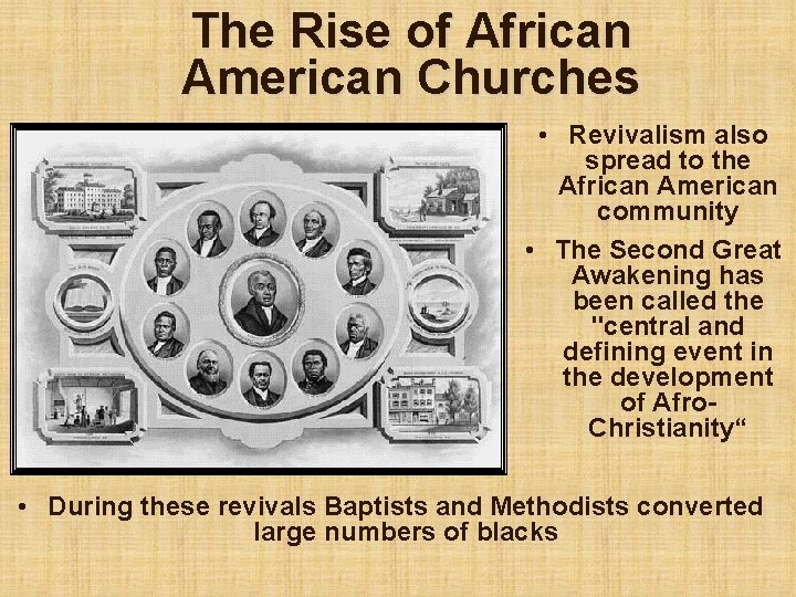 The Rise of African American Churches • Revivalism also spread to the African American