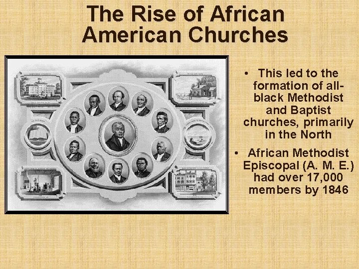 The Rise of African American Churches • This led to the formation of allblack