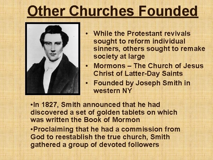 Other Churches Founded • While the Protestant revivals sought to reform individual sinners, others