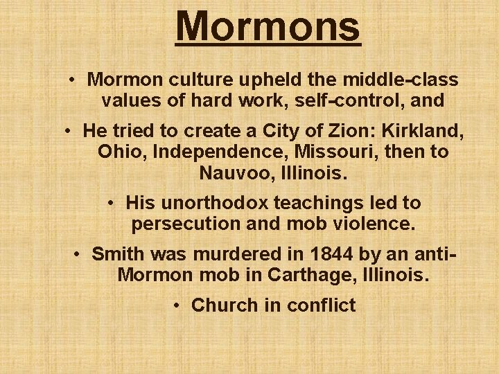 Mormons • Mormon culture upheld the middle-class values of hard work, self-control, and •