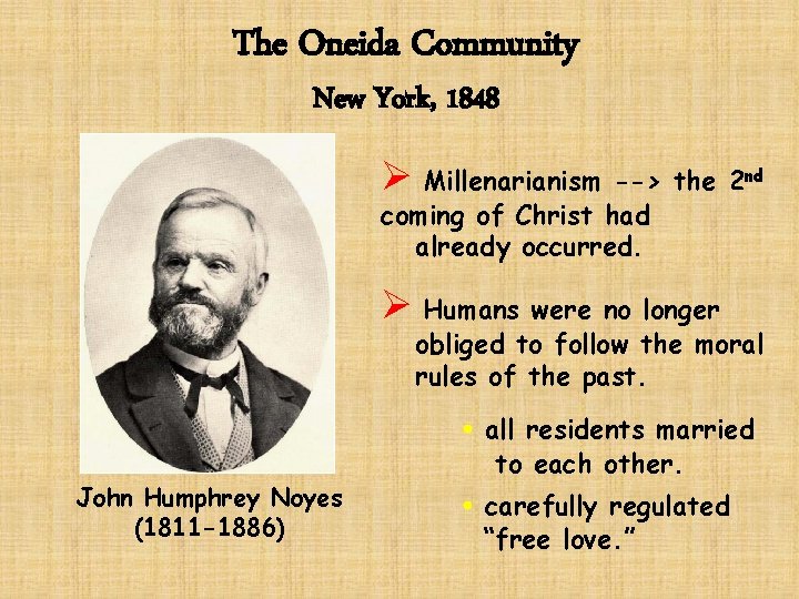 The Oneida Community New York, 1848 Ø Millenarianism --> the 2 nd coming of