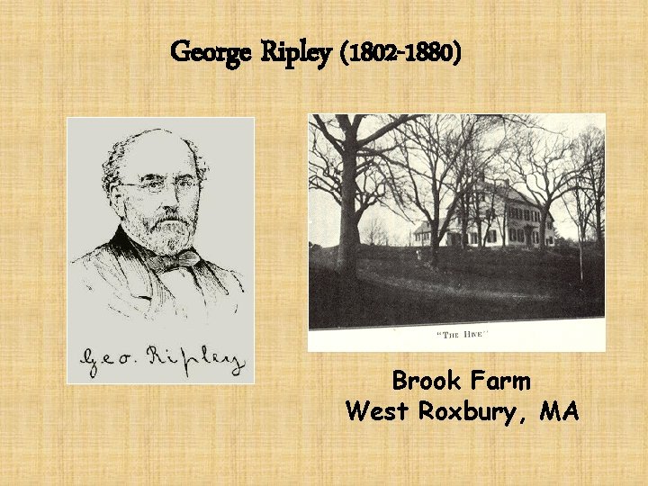 George Ripley (1802 -1880) Brook Farm West Roxbury, MA 