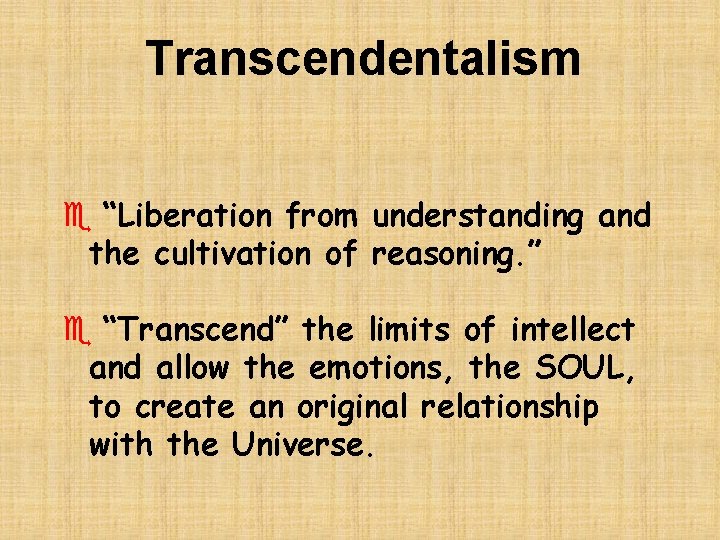 Transcendentalism e “Liberation from understanding and the cultivation of reasoning. ” e “Transcend” the