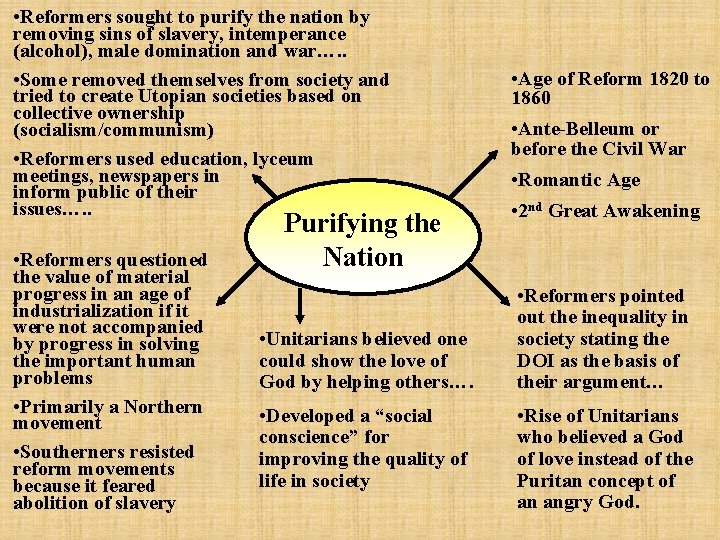  • Reformers sought to purify the nation by removing sins of slavery, intemperance