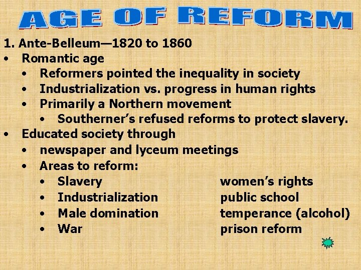 1. Ante-Belleum— 1820 to 1860 • Romantic age • Reformers pointed the inequality in