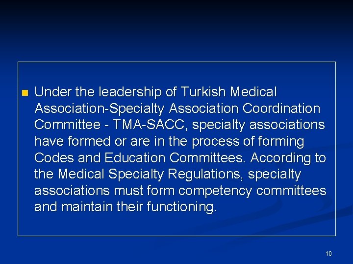 n Under the leadership of Turkish Medical Association-Specialty Association Coordination Committee - TMA-SACC, specialty