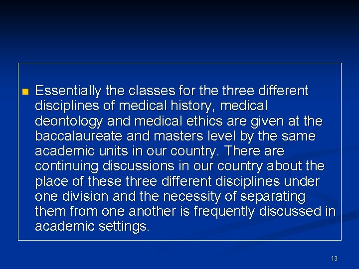n Essentially the classes for the three different disciplines of medical history, medical deontology
