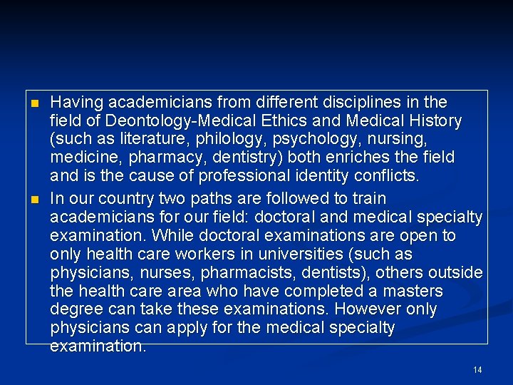 n n Having academicians from different disciplines in the field of Deontology-Medical Ethics and