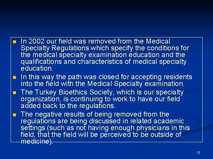 n n In 2002 our field was removed from the Medical Specialty Regulations which