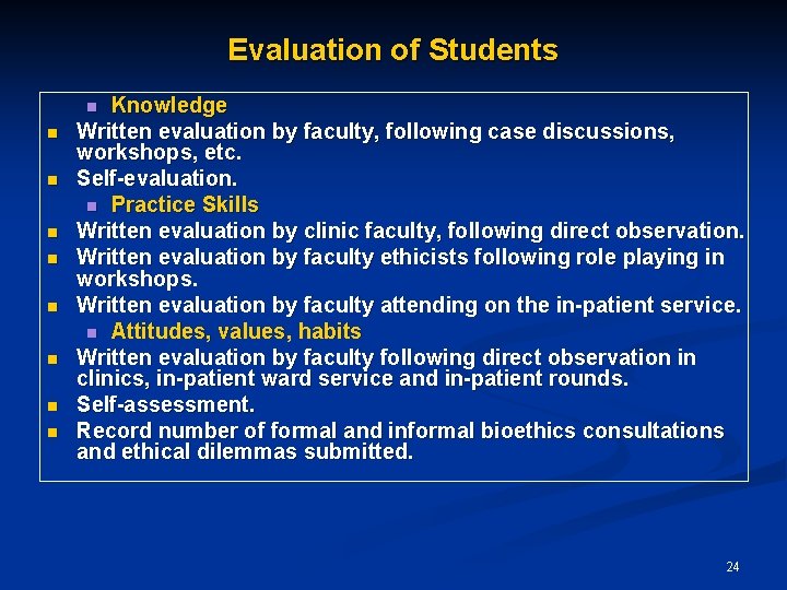 Evaluation of Students Knowledge Written evaluation by faculty, following case discussions, workshops, etc. Self-evaluation.