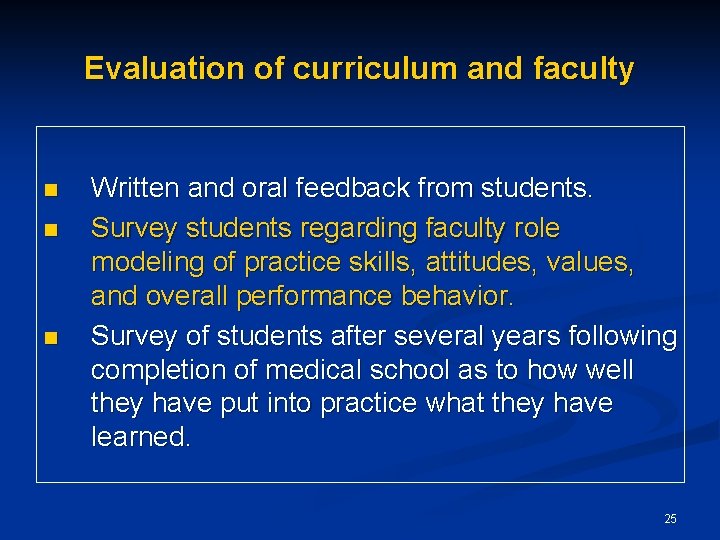 Evaluation of curriculum and faculty n n n Written and oral feedback from students.