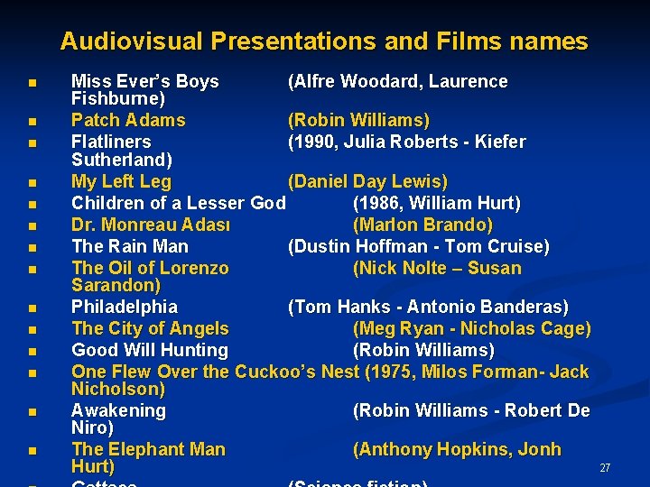 Audiovisual Presentations and Films names n n n n Miss Ever’s Boys (Alfre Woodard,