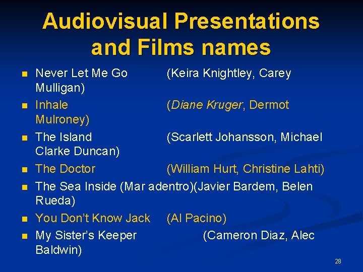 Audiovisual Presentations and Films names n n n n Never Let Me Go (Keira