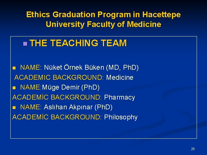 Ethics Graduation Program in Hacettepe University Faculty of Medicine n THE TEACHING TEAM NAME: