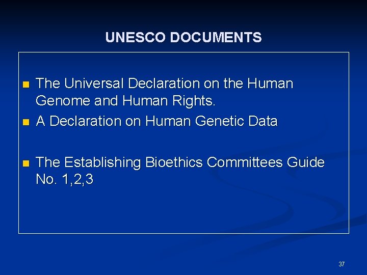 UNESCO DOCUMENTS n n n The Universal Declaration on the Human Genome and Human