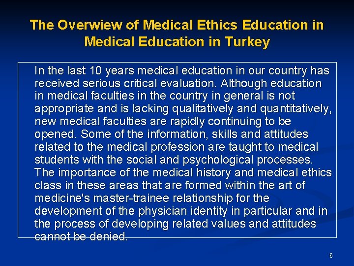 The Overwiew of Medical Ethics Education in Medical Education in Turkey In the last