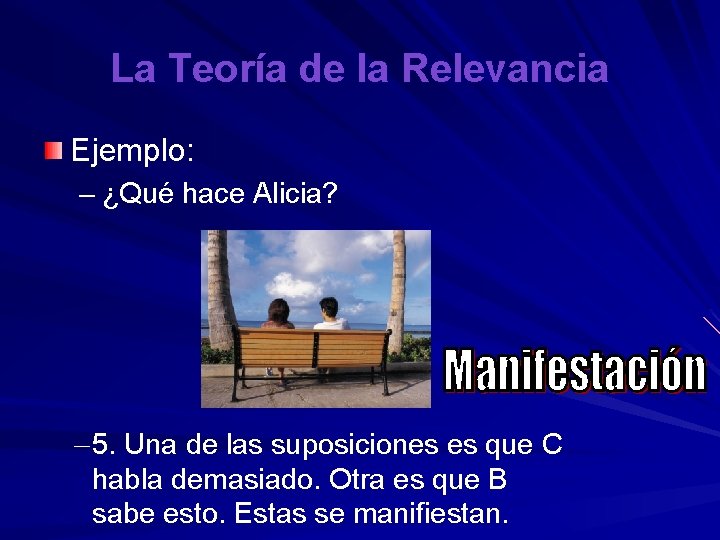 La Teoría de la Relevancia Ejemplo: – ¿Qué hace Alicia? – 5. Una de