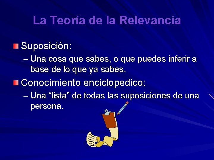 La Teoría de la Relevancia Suposición: – Una cosa que sabes, o que puedes