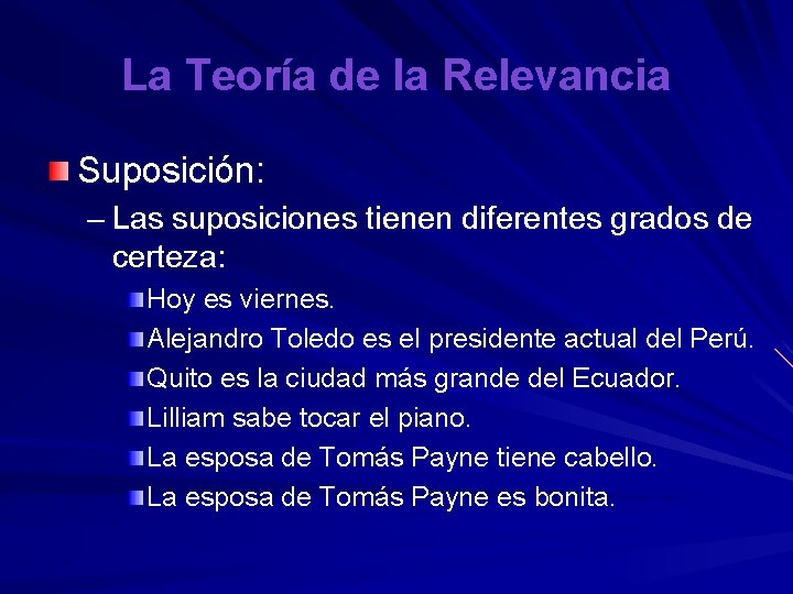 La Teoría de la Relevancia Suposición: – Las suposiciones tienen diferentes grados de certeza: