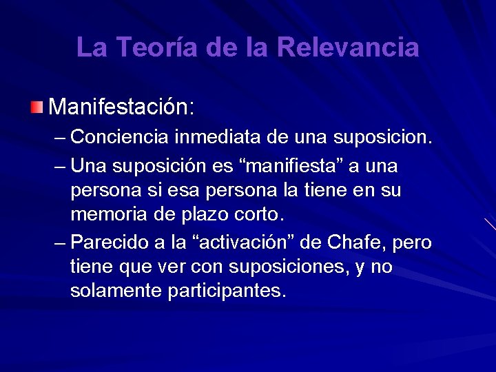 La Teoría de la Relevancia Manifestación: – Conciencia inmediata de una suposicion. – Una