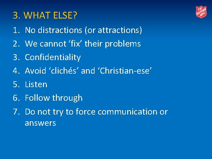 3. WHAT ELSE? 1. 2. 3. 4. 5. 6. 7. No distractions (or attractions)