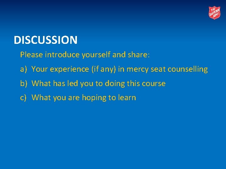 DISCUSSION Please introduce yourself and share: a) Your experience (if any) in mercy seat