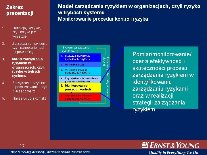 Zakres prezentacji 1. Definicja „Ryzyka”, czyli ryzyko jest wszędzie 2. Zarządzanie ryzykiem, czyli panowanie