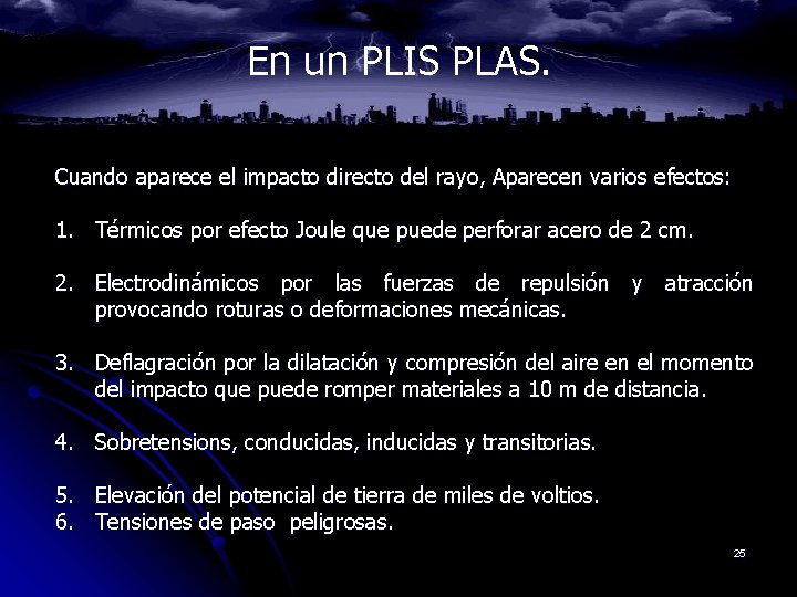 En un PLIS PLAS. Cuando aparece el impacto directo del rayo, Aparecen varios efectos: En un PLIS PLAS. Cuando aparece el impacto directo del rayo, Aparecen varios efectos: