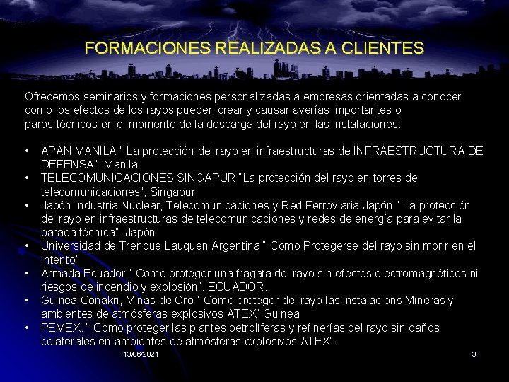 FORMACIONES REALIZADAS A CLIENTES Ofrecemos seminarios y formaciones personalizadas a empresas orientadas a conocer FORMACIONES REALIZADAS A CLIENTES Ofrecemos seminarios y formaciones personalizadas a empresas orientadas a conocer