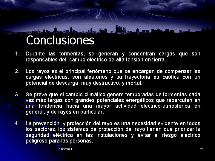 Conclusiones 1. Durante las tormentas, se generan y concentran cargas que son responsables del Conclusiones 1. Durante las tormentas, se generan y concentran cargas que son responsables del