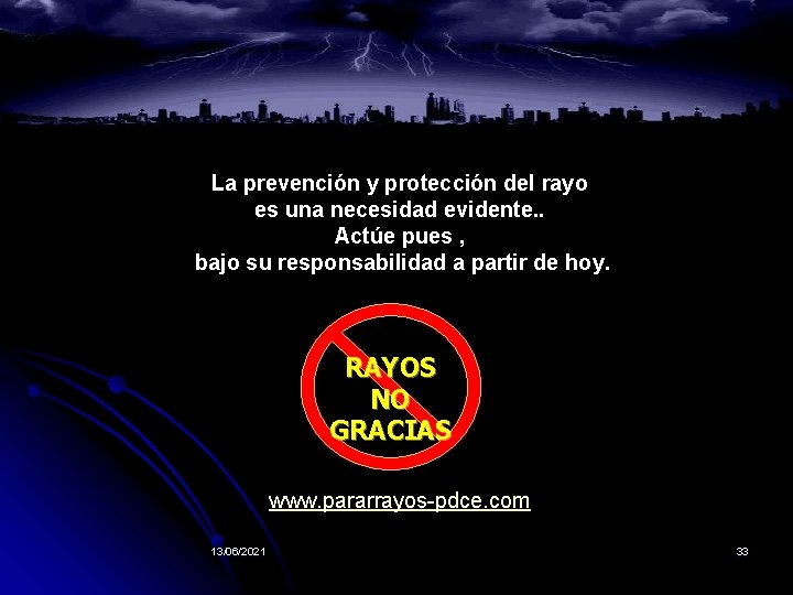 La prevención y protección del rayo es una necesidad evidente. . Actúe pues , La prevención y protección del rayo es una necesidad evidente. . Actúe pues ,