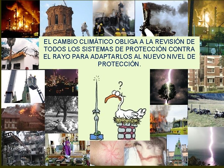 EL CAMBIO CLIMÁTICO OBLIGA A LA REVISIÓN DE TODOS LOS SISTEMAS DE PROTECCIÓN CONTRA EL CAMBIO CLIMÁTICO OBLIGA A LA REVISIÓN DE TODOS LOS SISTEMAS DE PROTECCIÓN CONTRA